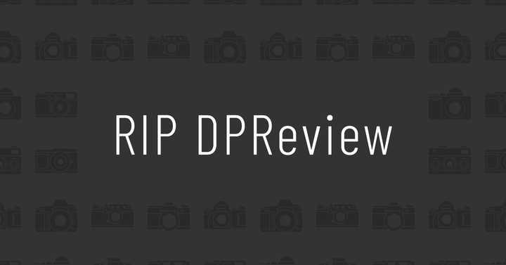 RIP DPReview